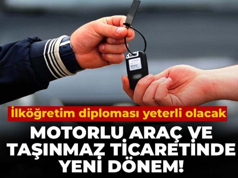 motorlu-arac-ve-tasinmaz-ticaretinde-yeni-donem-ilkogretim-diplomasi-yeterli-olacak-uJpnwiI2