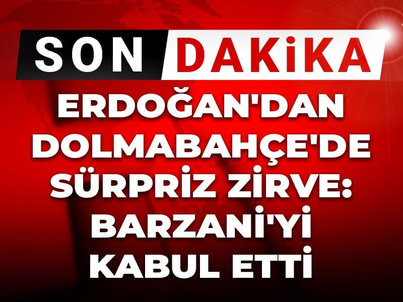 son-dakika-erdogandan-dolmabahcede-surpriz-zirve-barzaniyi-kabul-etti-FM9iyBv9